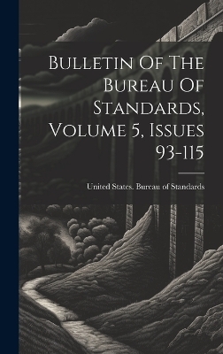 Bulletin Of The Bureau Of Standards, Volume 5, Issues 93-115 - 