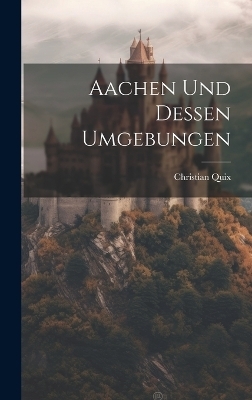 Aachen und dessen Umgebungen