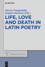 Life, Love and Death in Latin Poetry - 
