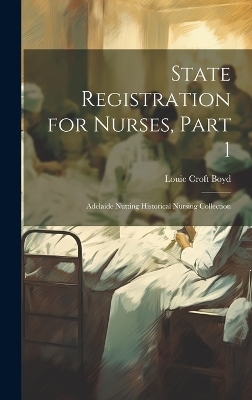 State Registration for Nurses, Part 1