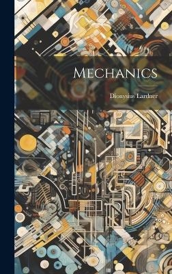 Mechanics - Dionysius Lardner