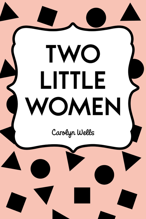 Two Little Women -  Carolyn Wells