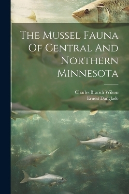 The Mussel Fauna Of Central And Northern Minnesota - 