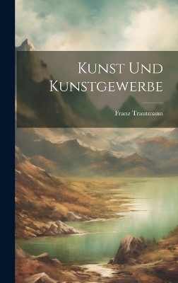 Kunst und Kunstgewerbe - Franz Trautmann
