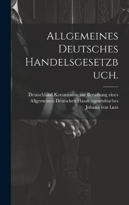 Allgemeines deutsches Handelsgesetzbuch.