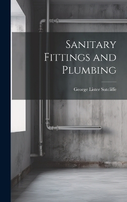 Sanitary Fittings and Plumbing - George Lister Sutcliffe