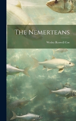 The Nemerteans - Wesley Roswell Coe