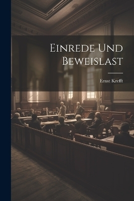 Einrede Und Beweislast - Ernst Krefft