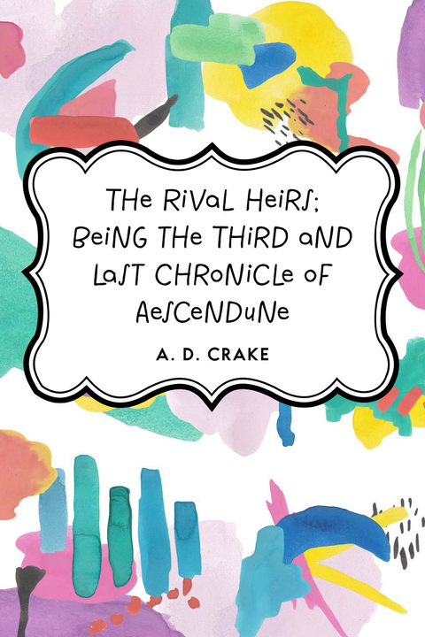 Rival Heirs; being the Third and Last Chronicle of Aescendune -  A. D. Crake