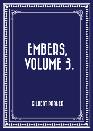 Embers, Volume 3.