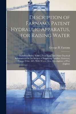 Description of Farnam's Patent Hydraulic Apparatus, for Raising Water - George B Farnam