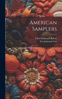 American Samplers - Ethel Stanwood Bolton, Eva Johnston Coe
