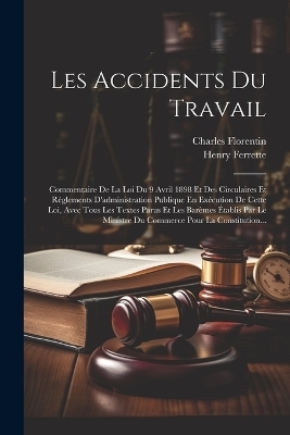 Les Accidents Du Travail - Henry Ferrette, Charles Florentin