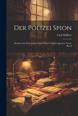 Der Polizei Spion - Carl Haffner