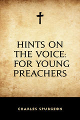 Hints on the Voice: For Young Preachers -  Charles Spurgeon