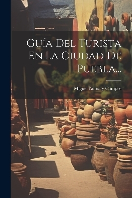 Gu&iacute;a Del Turista En La Ciudad De Puebla... - 