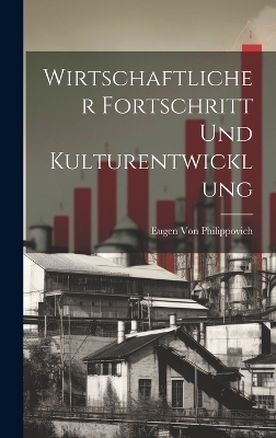 Wirtschaftlicher Fortschritt Und Kulturentwicklung - Eugen Von Philippovich