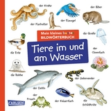 Mein kleines buntes Bildw&ouml;rterbuch: Tiere im und am Wasser
