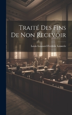 Trait&eacute; Des Fins De Non Recevoir - 