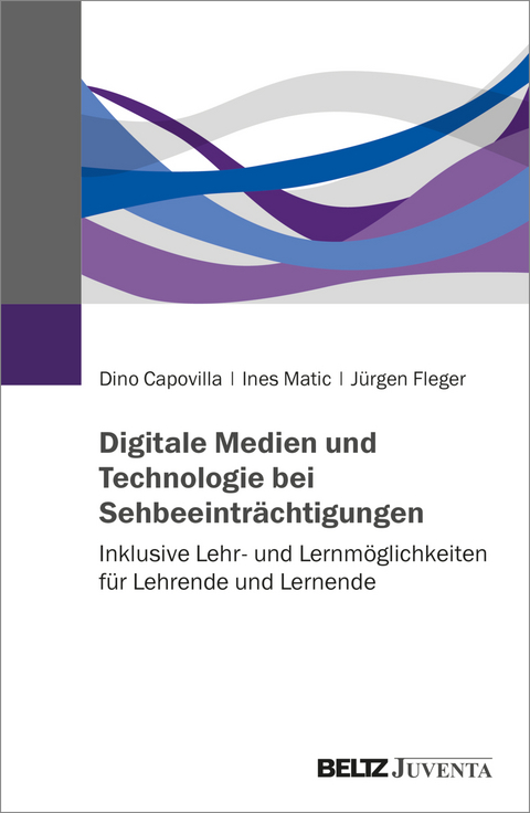 Digitale Medien und Technologie bei Sehbeeinträchtigungen - Dino Capovilla, Ines Matic, Jürgen Fleger