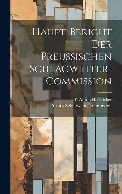 Haupt-Bericht der preussischen Schlagwetter-Commission - Prussia Schlagwetter-Commission