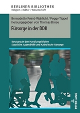 F&uuml;rsorge in der DDR - Bernadette Feind-Wahlicht, Peggy Tippel