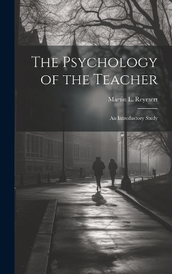 The Psychology of the Teacher; an Introductory Study