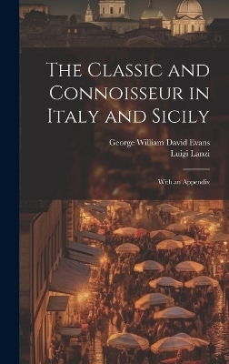 The Classic and Connoisseur in Italy and Sicily - George William David Evans, Luigi Lanzi