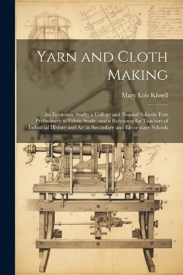 Yarn and Cloth Making - Mary Lois Kissell