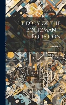 Theory of the Boltzmann Equation