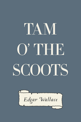 Tam o' the Scoots -  Edgar Wallace