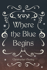 Where the Blue Begins -  Christopher Morley