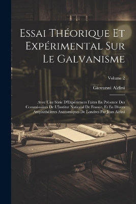 Essai Théorique Et Expérimental Sur Le Galvanisme
