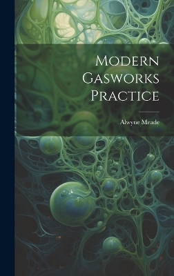 Modern Gasworks Practice - Alwyne Meade