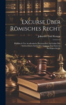 Excurse &Uuml;ber R&ouml;misches Recht - Johannes Emil Kuntze