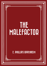 Malefactor -  E. Phillips Oppenheim