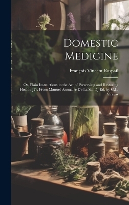 Domestic Medicine - Fran&ccedil;ois Vincent Raspail