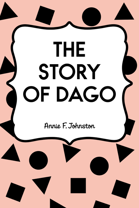 Story of Dago -  Annie F. Johnston