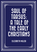 Saul of Tarsus: A Tale of the Early Christians -  Elizabeth Miller