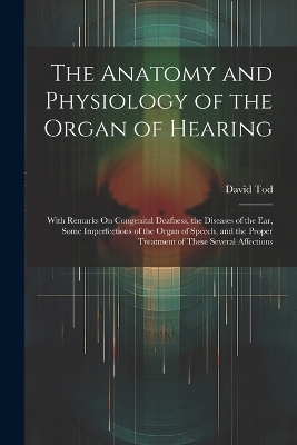 The Anatomy and Physiology of the Organ of Hearing
