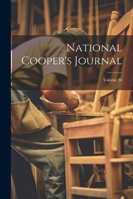 National Cooper's Journal; Volume 26 -  Anonymous