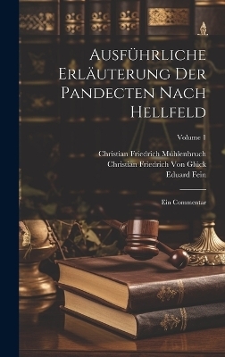 Ausf&uuml;hrliche Erl&auml;uterung Der Pandecten Nach Hellfeld - Christian Friedrich Von Gl&uuml;ck, Hugo Burckhard, Karl Ludwig Arndts Von Arnesberg