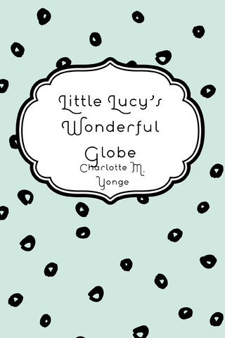 Little Lucy's Wonderful Globe