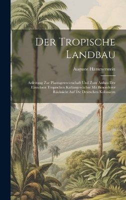 Der Tropische Landbau - Auguste Hammerstein