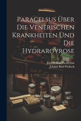 Paracelsus Über Die Venerischen Krankheiten Und Die Hydrargyrose
