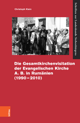Die Gesamtvisitation der Evangelischen Kirche A.B. in Rum&auml;nien (1990-2010) -  Christoph Klein