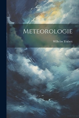 Meteorologie - Wilhelm Trabert