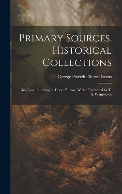Primary Sources, Historical Collections - George Patrick Elyston Evans