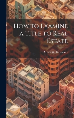 How to Examine a Title to Real Estate