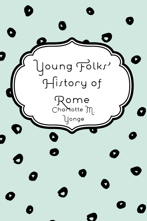 Young Folks' History of Rome -  Charlotte M. Yonge